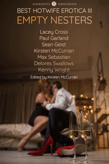 Delores Swallows, Sean Geist, Max Sebastian, Lacey Cross, Paul Garland, Kenny Wright, Kirsten McCurran - Best Hotwife Erotica III: Empty Nesters, E-bok