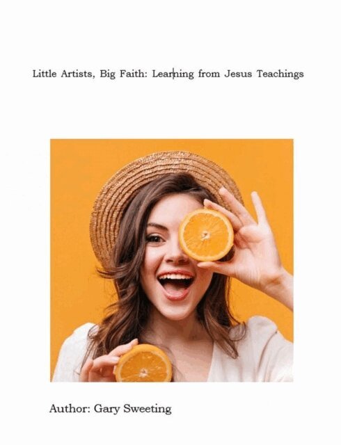 Little Artists, Big Faith: Learning from Jesus' Teachings
