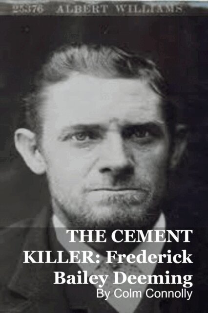 Colm Connolly - THE CEMENT KILLER: Frederick Bailey Deeming, E-bok