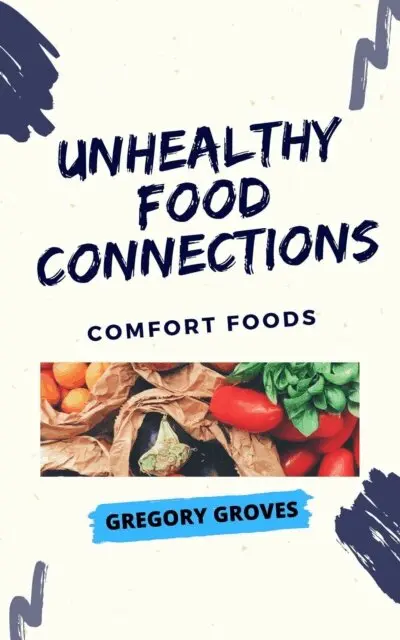 Gregory Groves - Unhealthy Food Connections: Comfort Foods, E-bok. Tillgänglighet: Lägg i varukorg