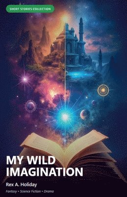 Rex Holiday - My Wild Imagination, Häftad. Tillgänglighet: Lägg i varukorg
