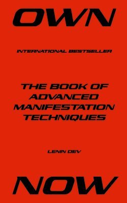 Lenin Dev - OWN NOW - The Book of Advanced Manifestation Techniques, Häftad. Tillgänglighet: Lägg i varukorg