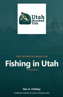 Rex Holiday - Definitive Book on Fishing in Utah, Häftad. Tillgänglighet: Lägg i varukorg