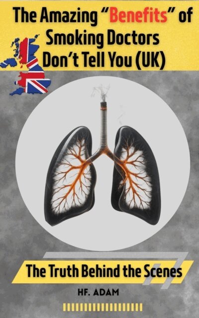 HF Adam - Amazing &quote;Benefits&quote; of Smoking Doctors Don't Tell You: U.K. Edition, E-bok. Tillgänglighet: Lägg i varukorg
