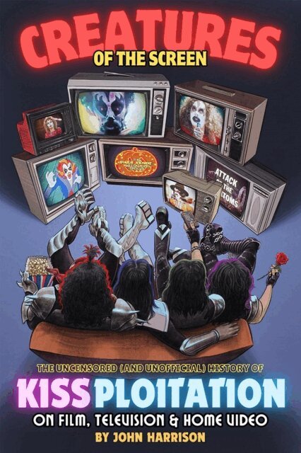 John Harrison - Creatures of the Screen - The Uncensored (and Unofficial) History of Kissploitation on Film, Television & Home Video, E-bok