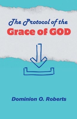 Dominion O Roberts - Protocol of the Grace of God, Häftad. Tillgänglighet: Lägg i varukorg