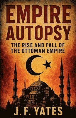 J F Yates - Empire Autopsy, Häftad. Tillgänglighet: Lägg i varukorg
