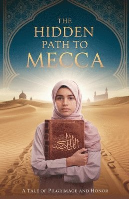 Khalid Mirza - Hidden Path to Mecca, Häftad