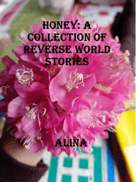 Alina - Honey: A Collection of Reverse World Stories, E-bok