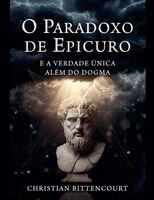 Christian Bittencourt - O Paradoxo de Epicuro e a Verdade Única Além do Dogma, Häftad. Tillgänglighet: Lägg i varukorg