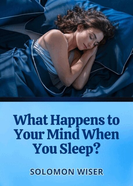 What Happens to Your Mind When You Sleep?