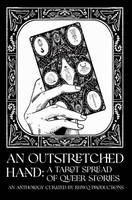 Sebastian Nothwell, Noah Hawthorne, Luna Daye, Carolina Cruz, Tess Carletta, R.K. Ashwick - Outstretched Hand: A Tarot Spread of Queer Stories, E-bok