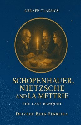 Deivede Eder Ferreira - Schopenhauer, Nietzsche and La Mettrie, Häftad. Tillgänglighet: Lägg i varukorg