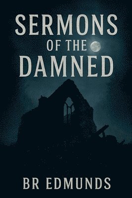 Br Edmunds - Sermons of the Damned, Häftad. Tillgänglighet: Lägg i varukorg