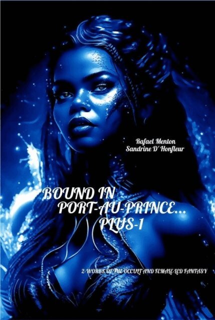 Sandrine D'Honfleur, Rafael Menton, Mr Stephen Glover - Bound in Port-au-Prince... Plus-1, E-bok
