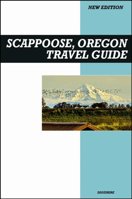 Digishire - Scappoose, Oregon Travel Guide 2026 Edition: Outdoor Trails, River Views, and Gateway to Columbia County Exploration, E-bok