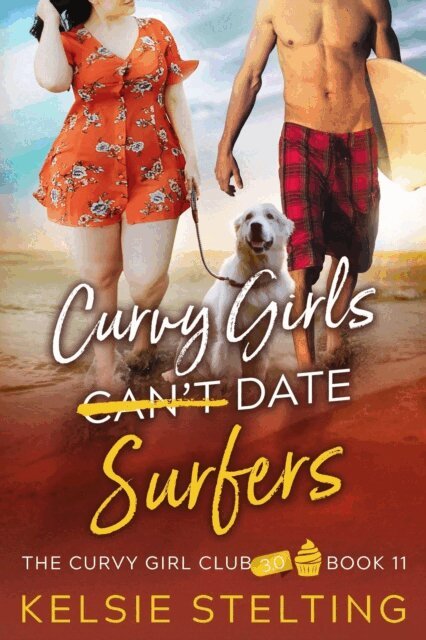 Kelsie Stelting - Curvy Girls Can't Date Surfers, E-bok