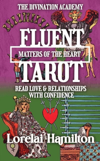 Lorelai Hamilton - Fluent Tarot: Matters of the Heart: Read Love & Relationships with Confidence, E-bok. Tillgänglighet: Lägg i varukorg