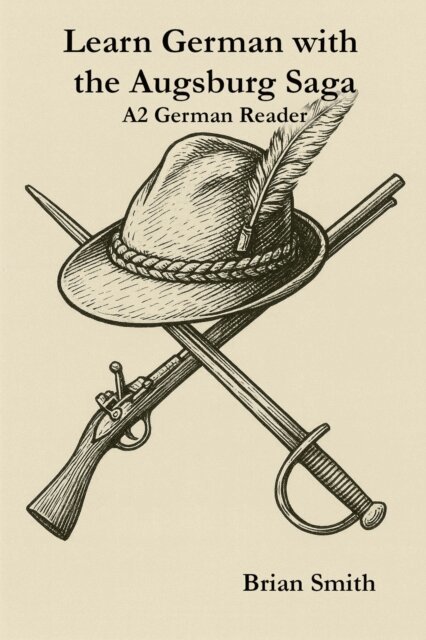 Brian Smith - Learn German with the Augsburg Saga - A2 German Reader, E-bok