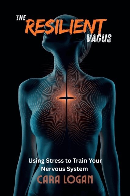Cara Logan - Resilient Vagus: Using Stress to Train Your Nervous System, E-bok. Tillgänglighet: Lägg i varukorg