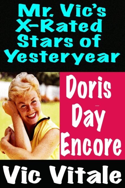 VIC VITALE - Mr. Vic's X-Rated  Stars of Yesteryear Doris  Day  Encore, E-bok