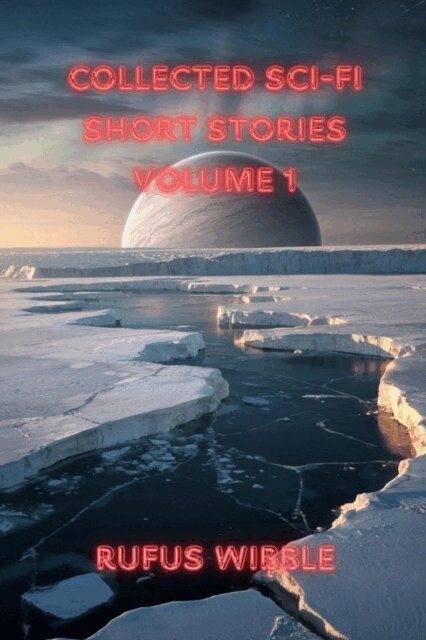 Rufus Wibble - Collected Sci-Fi Short Stories, E-bok