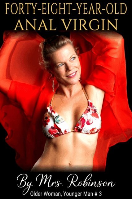 Mrs. Robinson - Forty-Eight-Year-Old Anal Virgin: Older Woman, Younger Man, E-bok