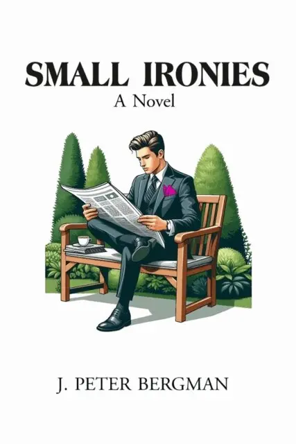 J. Peter Bergman - Small Ironies: A Novel, E-bok. Tillgänglighet: Lägg i varukorg