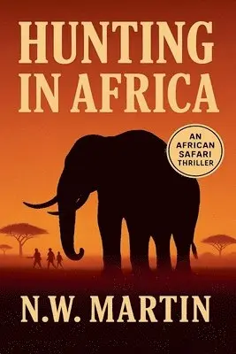 N W Martin - Hunting in Africa An African Safari Thriller, Häftad. Tillgänglighet: Lägg i varukorg