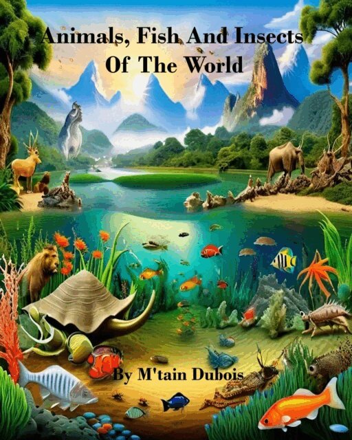 M'tain Dubois - Animals, Fish And Insects  Of The World, E-bok