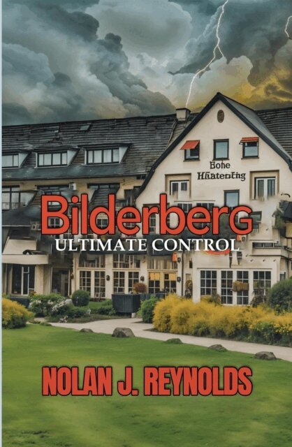Nolan J. Reynolds - Bilderberg Ultimate Control, E-bok