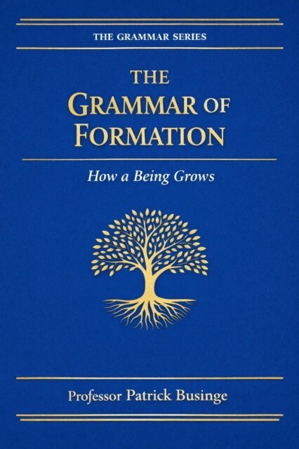 Professor Patrick Businge - Grammar of Formation: How a Being Grows, E-bok