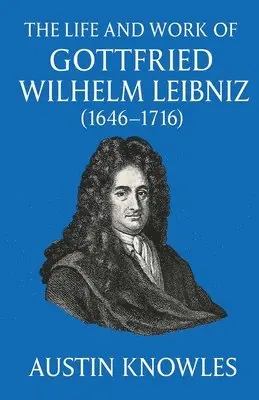Austin Knowles - Life and Work of Gottfried Wilhelm Leibniz (1646-1716), Häftad. Tillgänglighet: Lägg i varukorg