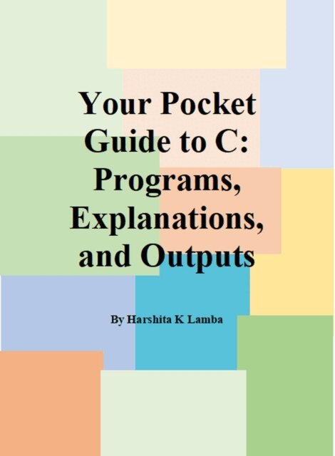Harshita - Your Pocket Guide to C: Programs, Explanations, and Outputs, E-bok