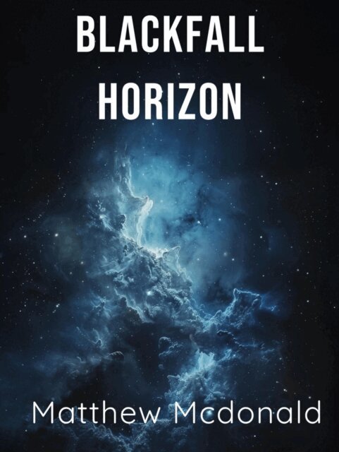 Matthew McDonald - Blackfall Horizon, E-bok