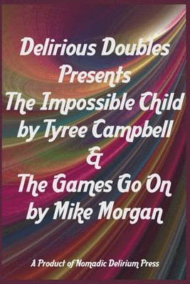 Tyree Campbell - Delirious Doubles Presents The Impossible Child & The Games Go On, Häftad