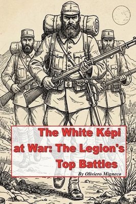 Oliviero Migneco - White Kepi at War, Häftad. Tillgänglighet: Lägg i varukorg