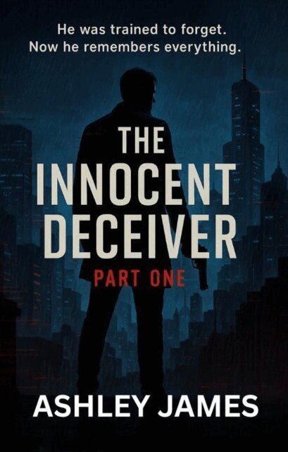 Ashley James - Innocent Deceiver-Part One A Ray Spy Thriller, E-bok