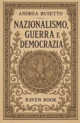 Andrea Busetto - Nazionalismo, Guerra e Democrazia, Häftad