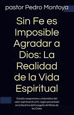 Pedro Montoya - Sin Fe es Imposible Agradar a Dios, Häftad