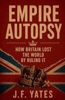 J F Yates - Empire Autopsy, Häftad. Tillgänglighet: Lägg i varukorg