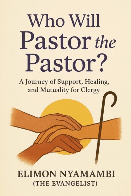 Elimon Nyamambi - Who Will Pastor the Pastor?, E-bok