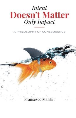 Fransesco Malila - Intent Doesn't Matter-Only Impact, Häftad