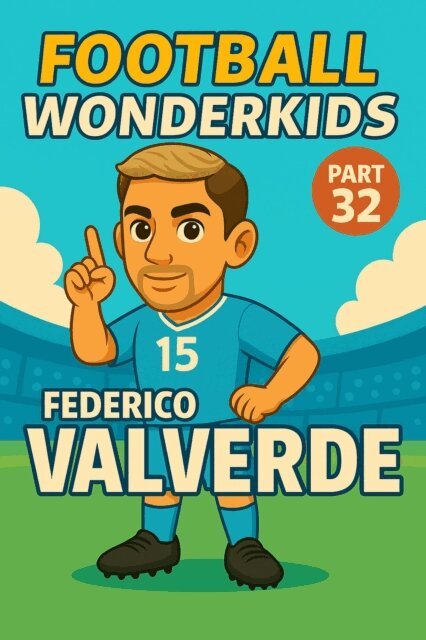 Harald Sesselmann - Football Wonderkids: Federico Valverde, E-bok