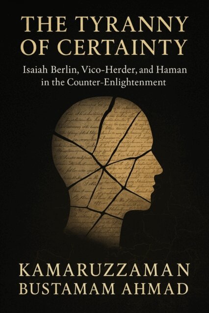 Kamaruzzaman Bustamam Ahmad - Tyranny of Certainty: Isaiah Berlin, Vico, Herder, and Hamann in the Counter-Enlightenment, E-bok. Tillgänglighet: Lägg i varukorg