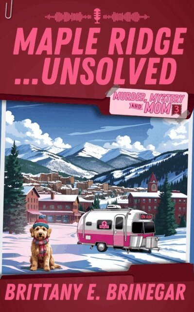 Brittany E. Brinegar - Maple Ridge...Unsolved, E-bok