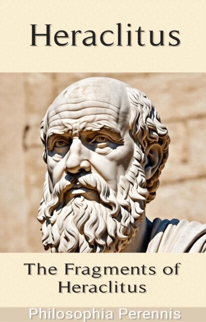 Heraclitus - Heraclitus: Commentaries on the Fragments of Heraclitus, E-bok
