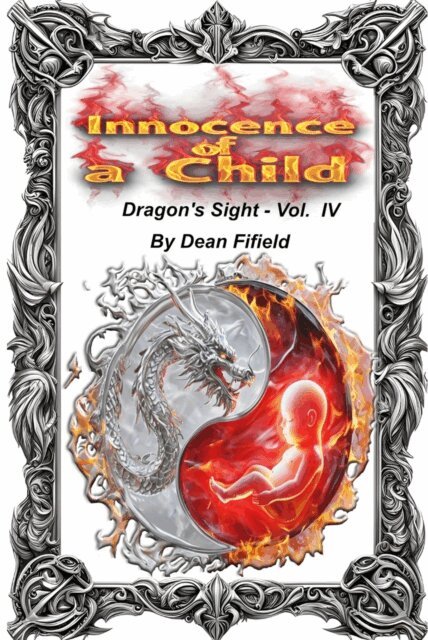 Dean Fifield - Innocence of Child: Dragon's Sight Vol IV, E-bok