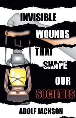 Adolf Jackson - Invisble Wounds That Shape our Societies, Häftad