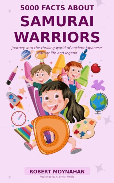 Robert Moynahan - 5000 Facts About Samurai Warriors, E-bok